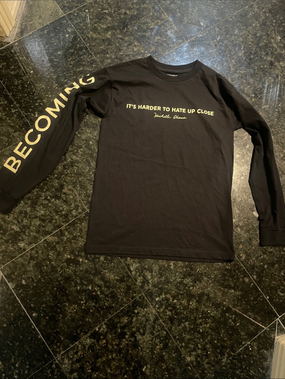 “It’s  harder to hate up close.” Long sleeve shirt